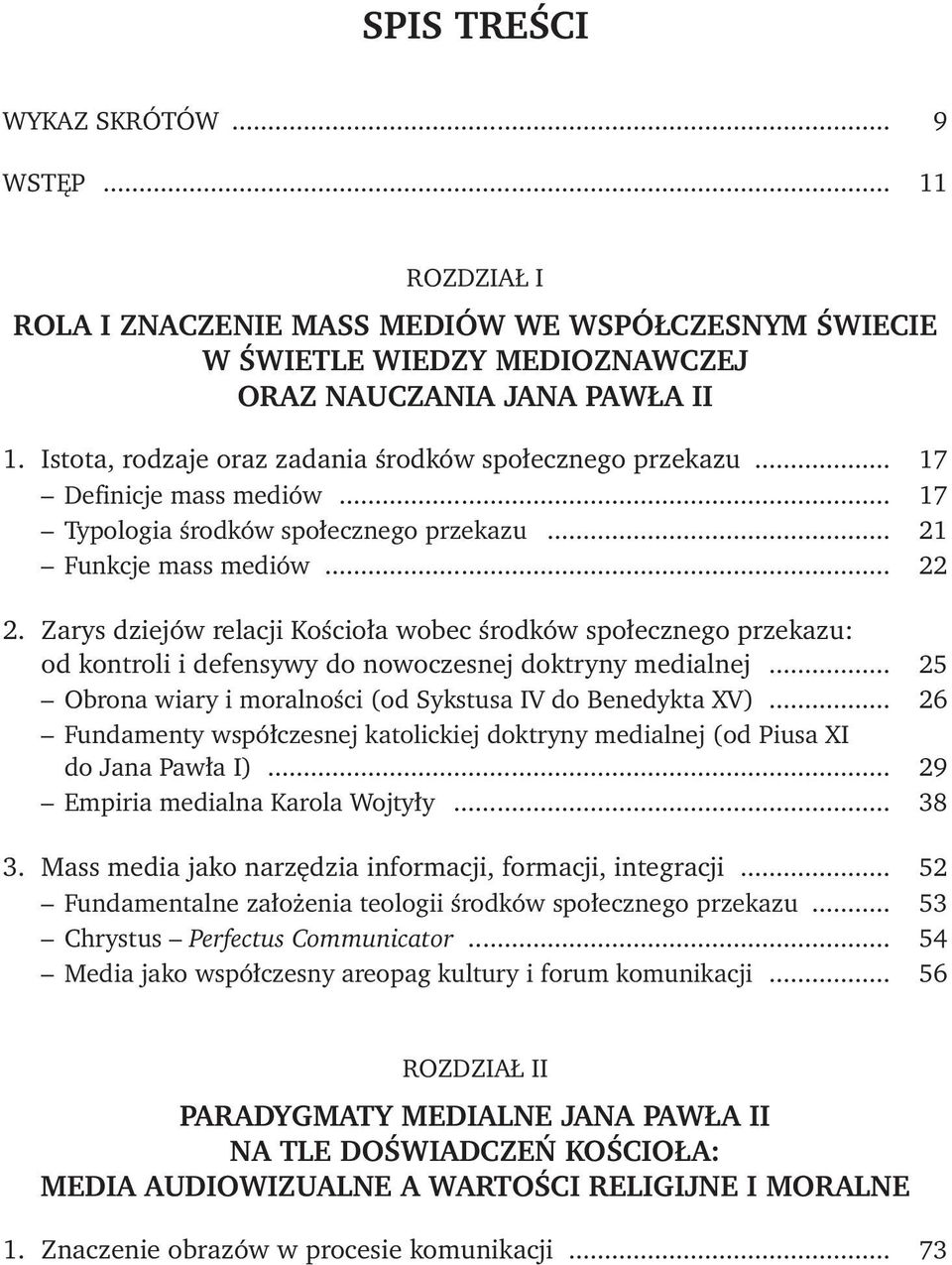Zarys dziejów relacji Kościoła wobec środków społecznego przekazu: od kontroli i defensywy do nowoczesnej doktryny medialnej... 25 Obrona wiary i moralności (od Sykstusa IV do Benedykta XV).