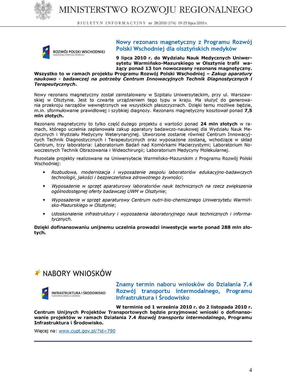 Wszystko to w ramach projektu Programu Rozwój Polski Wschodniej Zakup aparatury naukowo - badawczej na potrzeby Centrum Innowacyjnych Technik Diagnostycznych i Terapeutycznych.