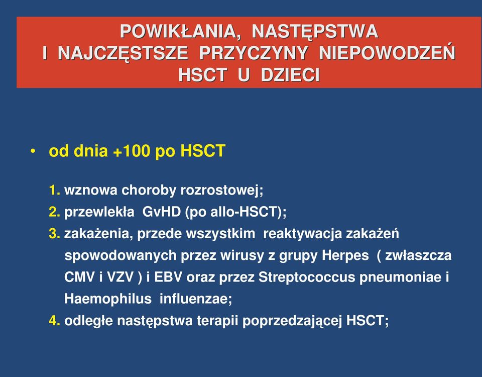 zakaenia, przede wszystkim reaktywacja zakae spowodowanych przez wirusy z grupy Herpes (