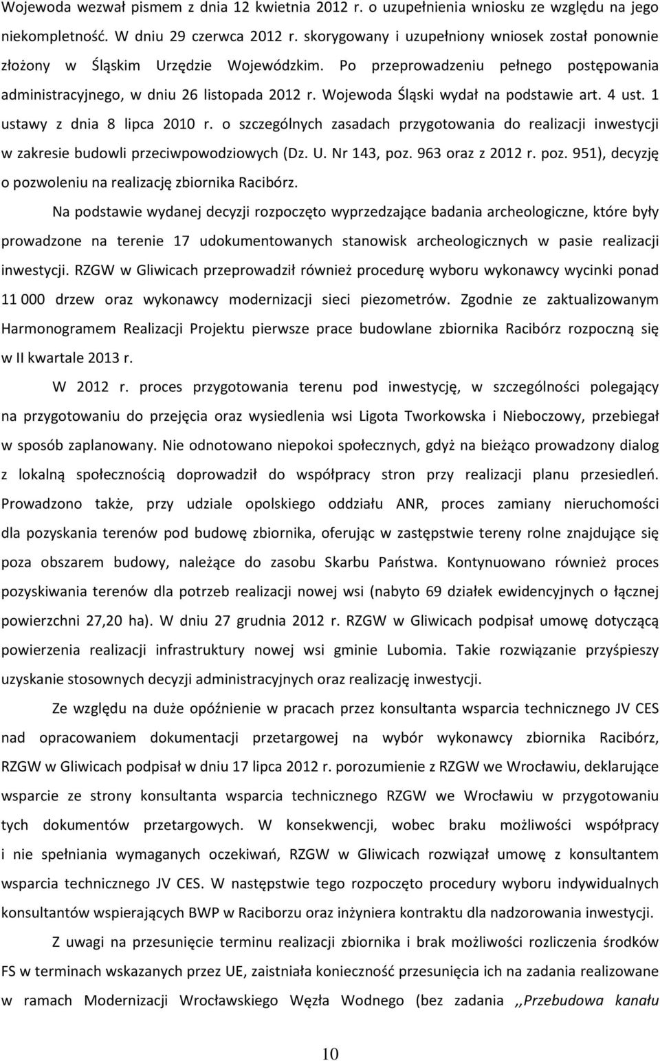 Wojewoda Śląski wydał na podstawie art. 4 ust. 1 ustawy z dnia 8 lipca 2010 r. o szczególnych zasadach przygotowania do realizacji inwestycji w zakresie budowli przeciwpowodziowych (Dz. U.