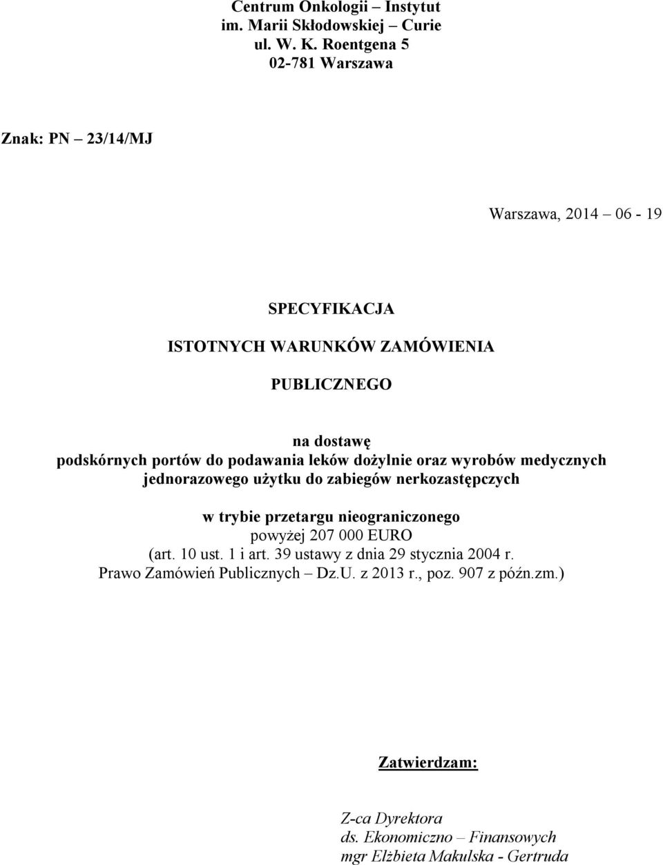 portów do podawania leków dożylnie oraz wyrobów medycznych jednorazowego użytku do zabiegów nerkozastępczych w trybie przetargu nieograniczonego
