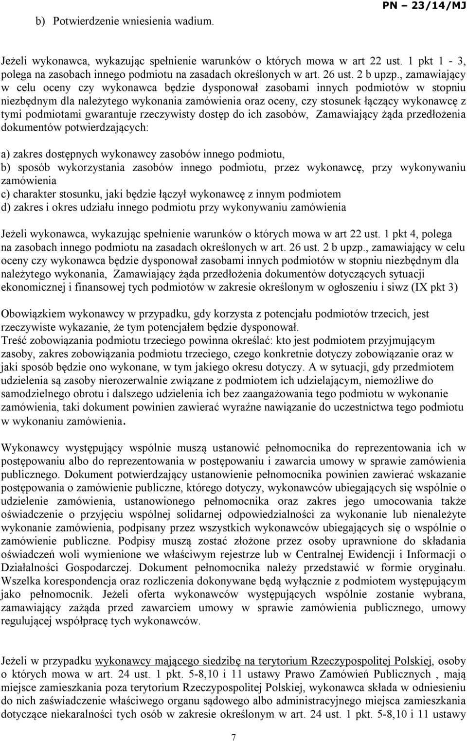 , zamawiający w celu oceny czy wykonawca będzie dysponował zasobami innych podmiotów w stopniu niezbędnym dla należytego wykonania zamówienia oraz oceny, czy stosunek łączący wykonawcę z tymi