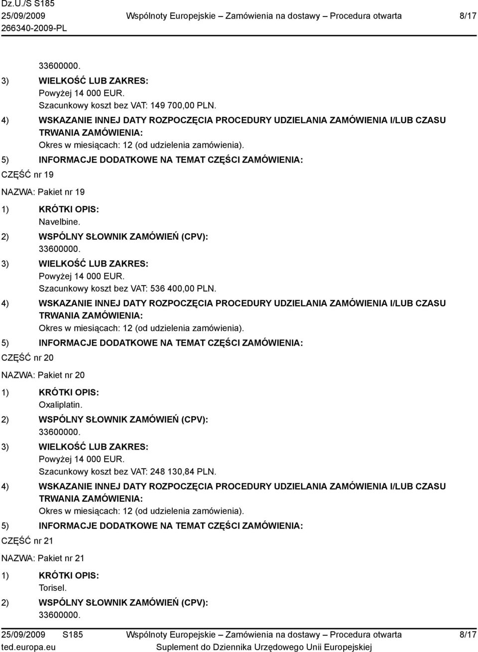 Szacunkowy koszt bez VAT: 536 400,00 PLN.
