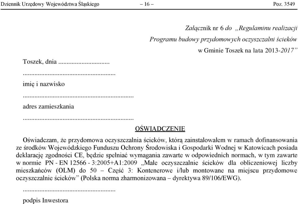 zainstalowałem w ramach dofinansowania ze środków Wojewódzkiego Funduszu Ochrony Środowiska i Gospodarki Wodnej w Katowicach posiada deklarację zgodności CE, będzie spełniać wymagania zawarte w