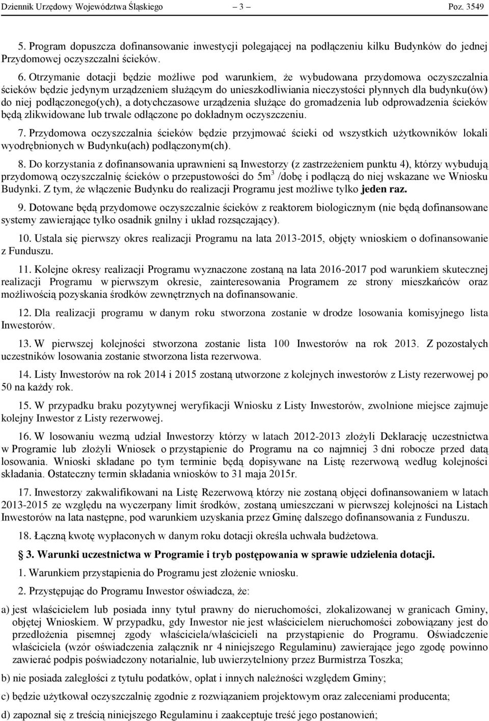 podłączonego(ych), a dotychczasowe urządzenia służące do gromadzenia lub odprowadzenia ścieków będą zlikwidowane lub trwale odłączone po dokładnym oczyszczeniu. 7.
