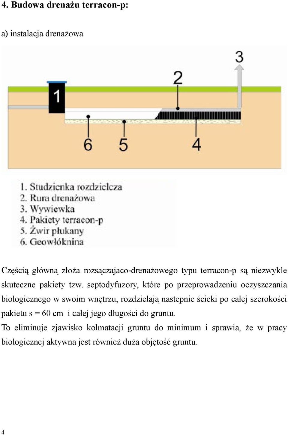 septodyfuzory, które po przeprowadzeniu oczyszczania biologicznego w swoim wnętrzu, rozdzielają nastepnie ścieki po