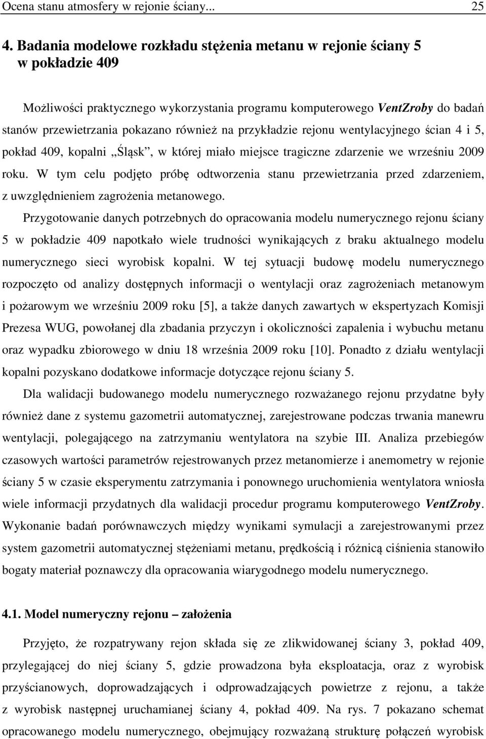 przykładzie rejonu wentylacyjnego ścian 4 i 5, pokład 409, kopalni Śląsk, w której miało miejsce tragiczne zdarzenie we wrześniu 2009 roku.