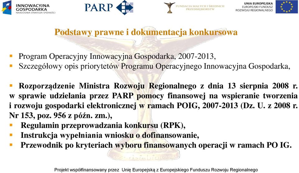 w sprawie udzielania przez PARP pomocy finansowej na wspieranie tworzenia i rozwoju gospodarki elektronicznej w ramach POIG, 2007-2013 (Dz. U.