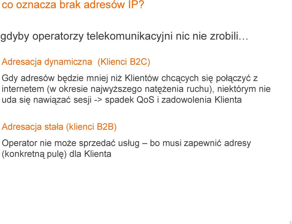 mniej niż Klientów chcących się połączyć z internetem (w okresie najwyższego natężenia ruchu), niektórym