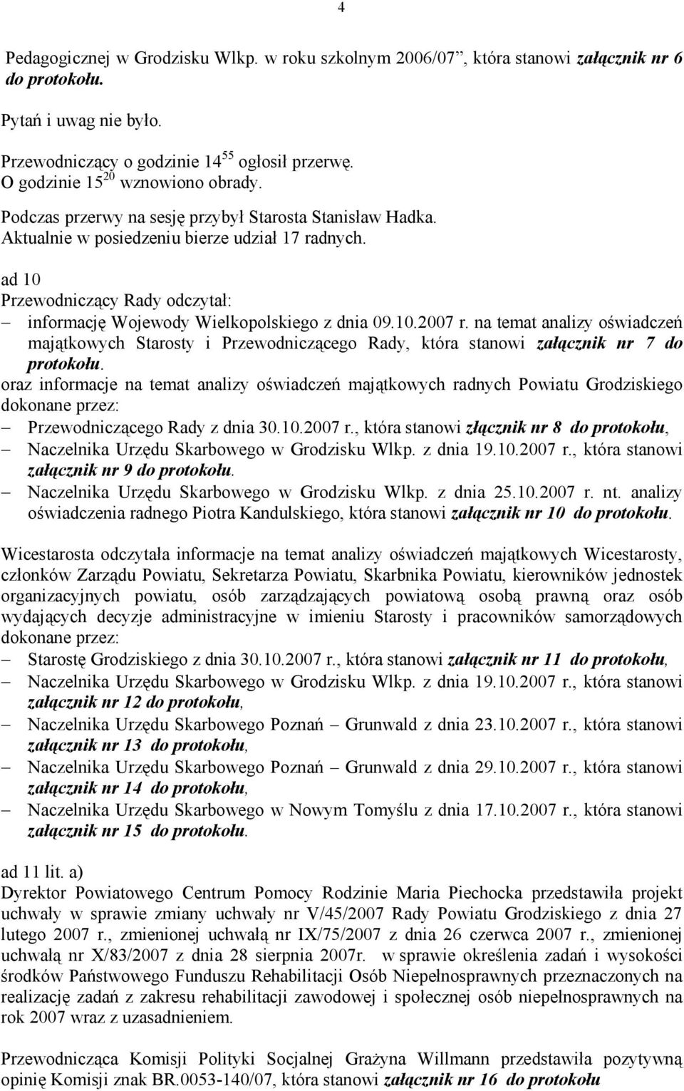 na temat analizy oświadczeń majątkowych Starosty i Przewodniczącego Rady, która stanowi załącznik nr 7 do protokołu.