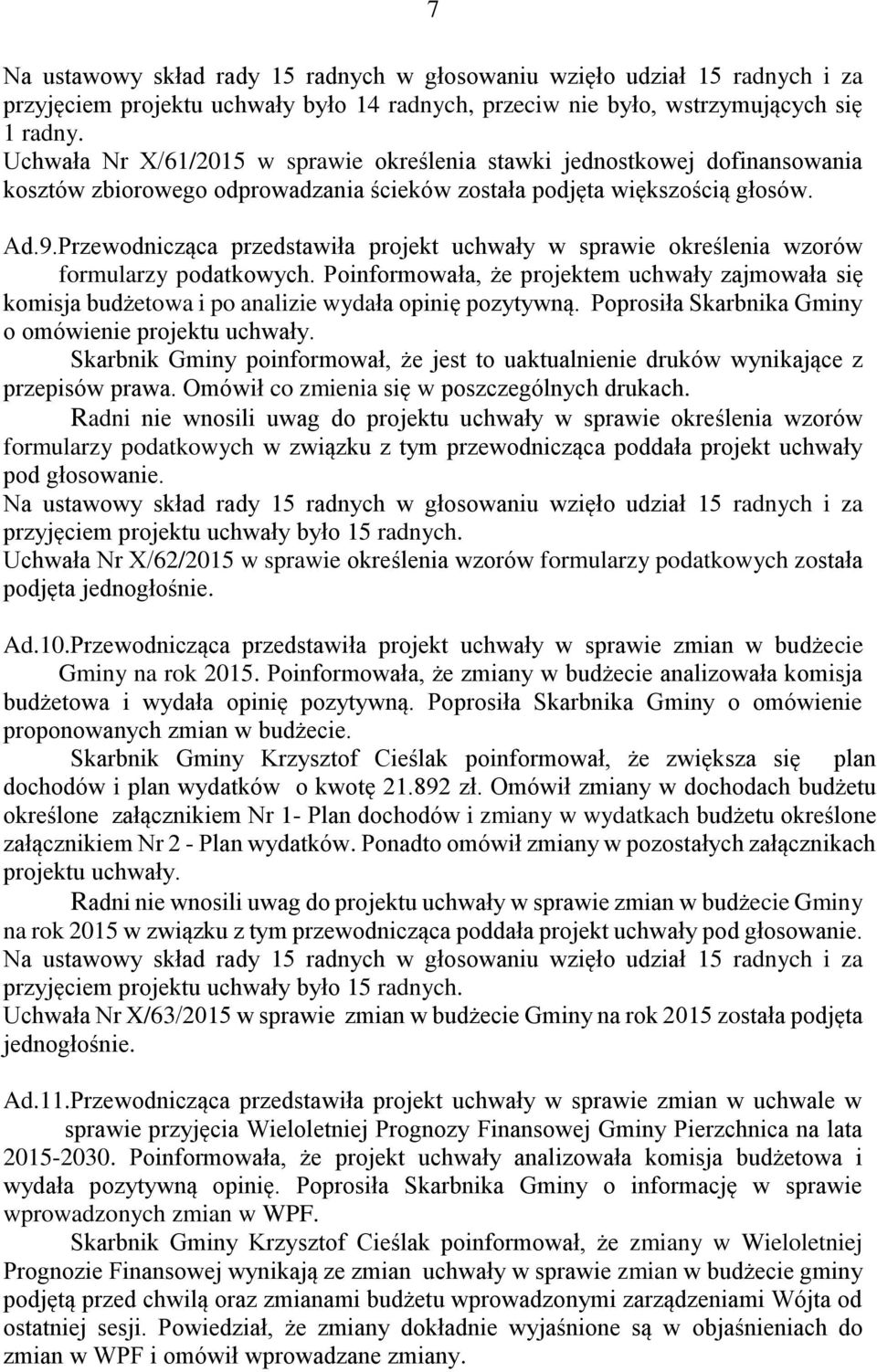 Przewodnicząca przedstawiła projekt uchwały w sprawie określenia wzorów formularzy podatkowych.