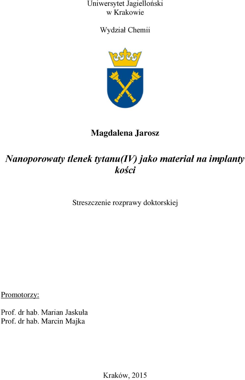 implanty kości Streszczenie rozprawy doktorskiej Promotorzy: