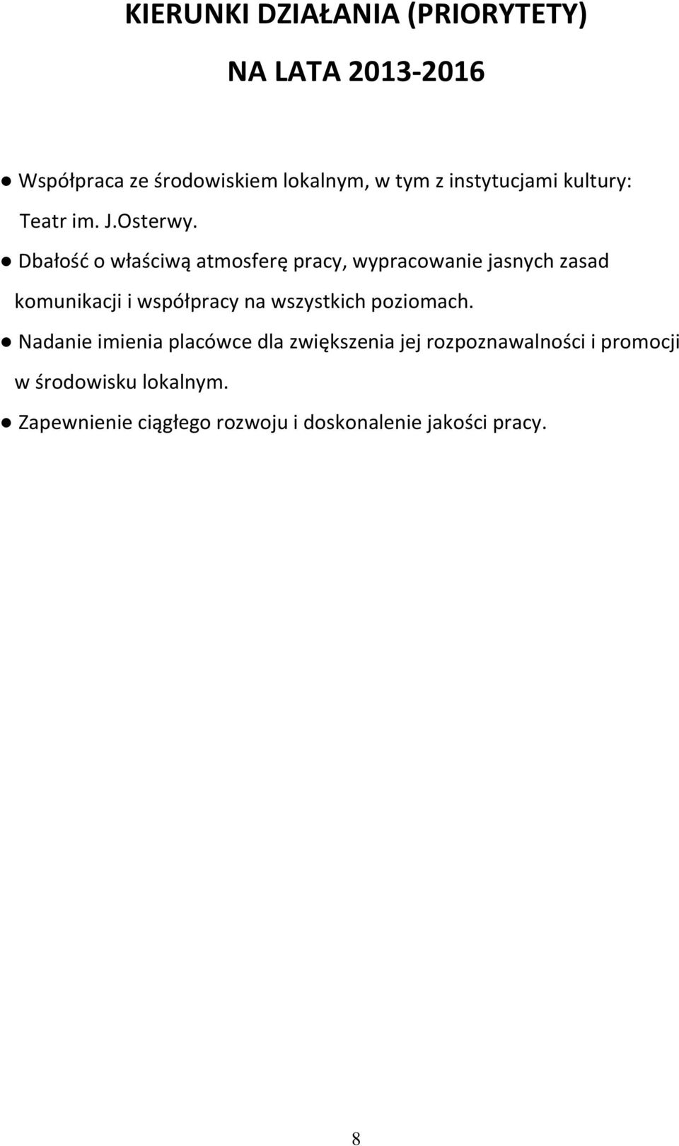 Dbałość o właściwą atmosferę pracy, wypracowanie jasnych zasad komunikacji i współpracy na wszystkich