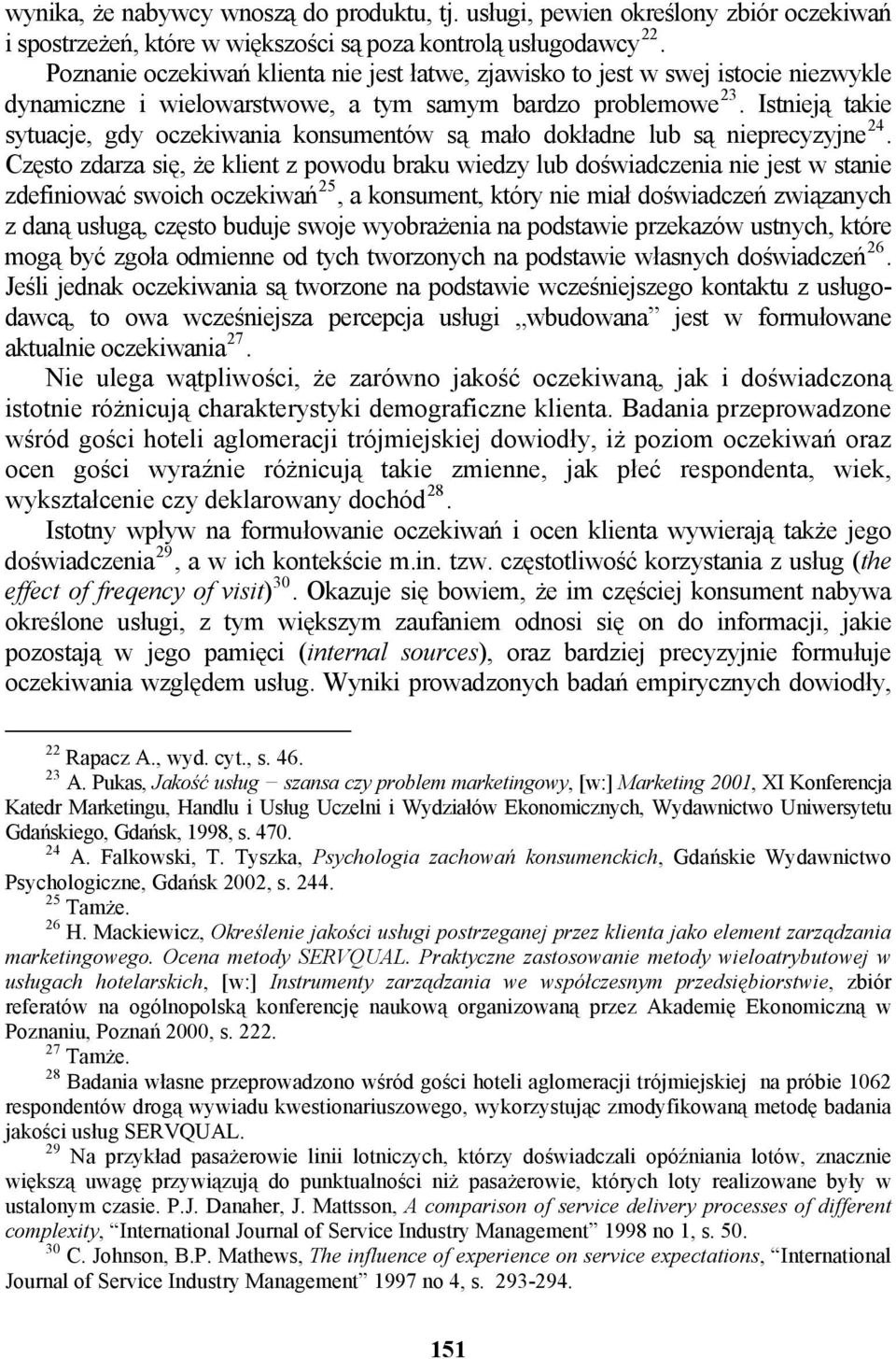 Istnieją takie sytuacje, gdy oczekiwania konsumentów są mało dokładne lub są nieprecyzyjne 24.