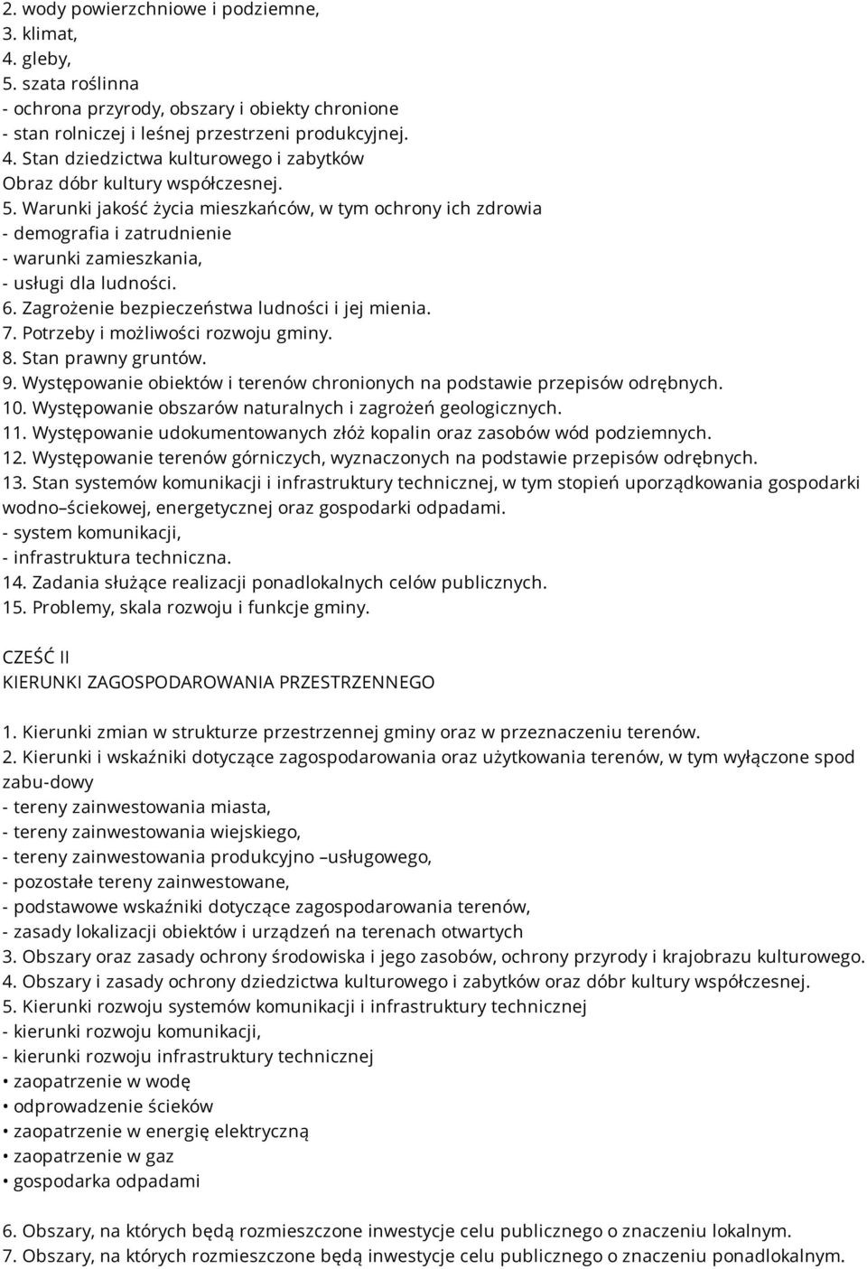 Potrzeby i możliwości rozwoju gminy. 8. Stan prawny gruntów. 9. Występowanie obiektów i terenów chronionych na podstawie przepisów odrębnych. 10.