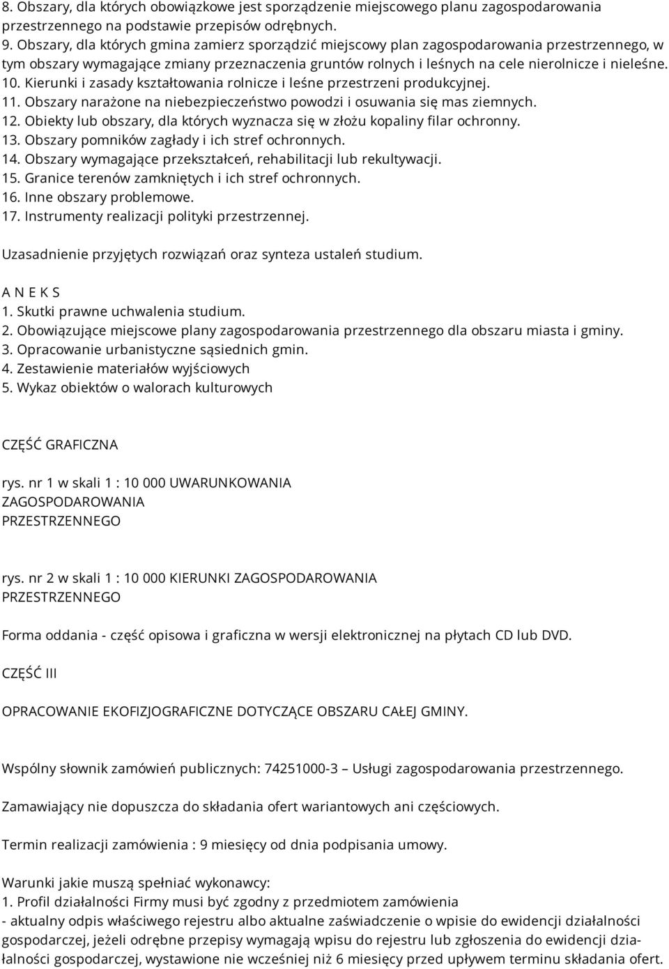 10. Kierunki i zasady kształtowania rolnicze i leśne przestrzeni produkcyjnej. 11. Obszary narażone na niebezpieczeństwo powodzi i osuwania się mas ziemnych. 12.