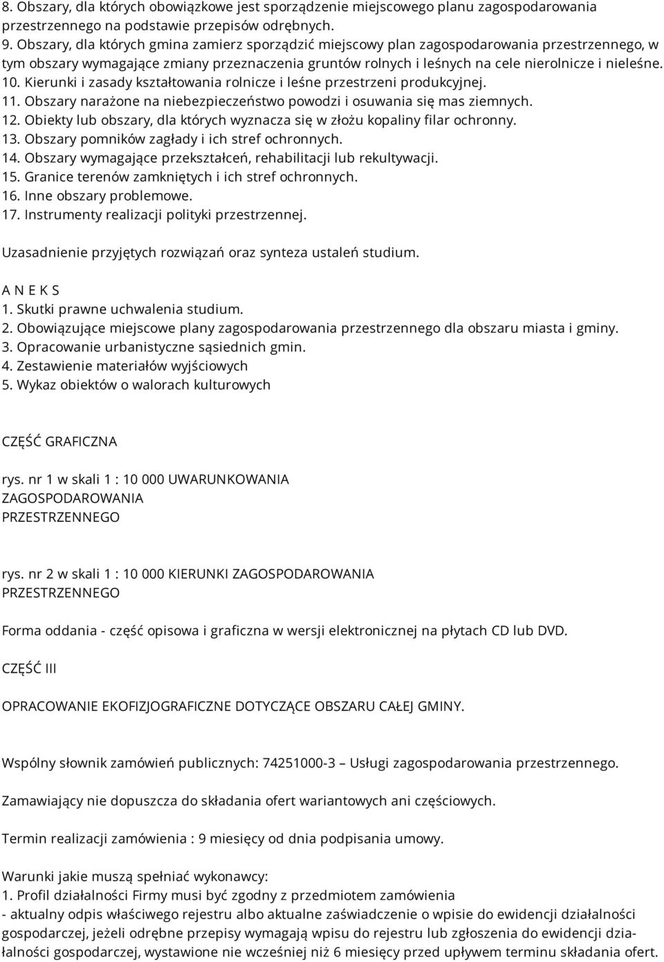 10. Kierunki i zasady kształtowania rolnicze i leśne przestrzeni produkcyjnej. 11. Obszary narażone na niebezpieczeństwo powodzi i osuwania się mas ziemnych. 12.