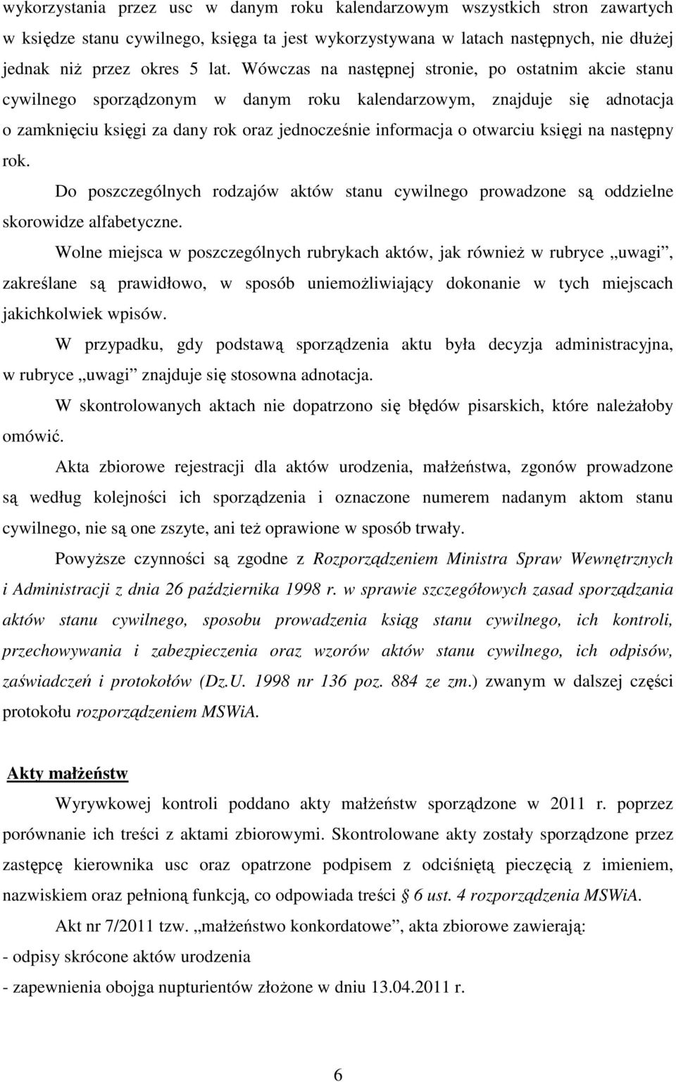 księgi na następny rok. Do poszczególnych rodzajów aktów stanu cywilnego prowadzone są oddzielne skorowidze alfabetyczne.