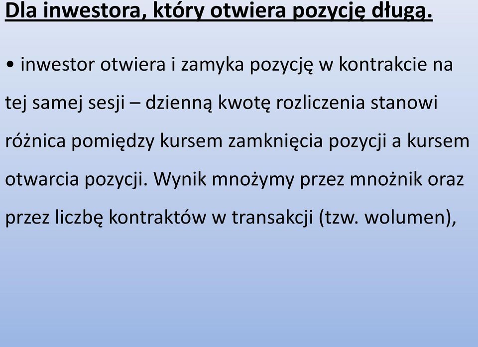 kwotę rozliczenia stanowi różnica pomiędzy kursem zamknięcia pozycji a