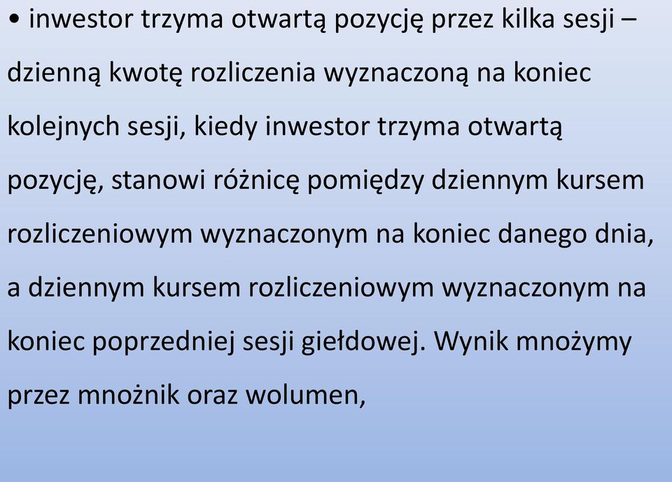 dziennym kursem rozliczeniowym wyznaczonym na koniec danego dnia, a dziennym kursem