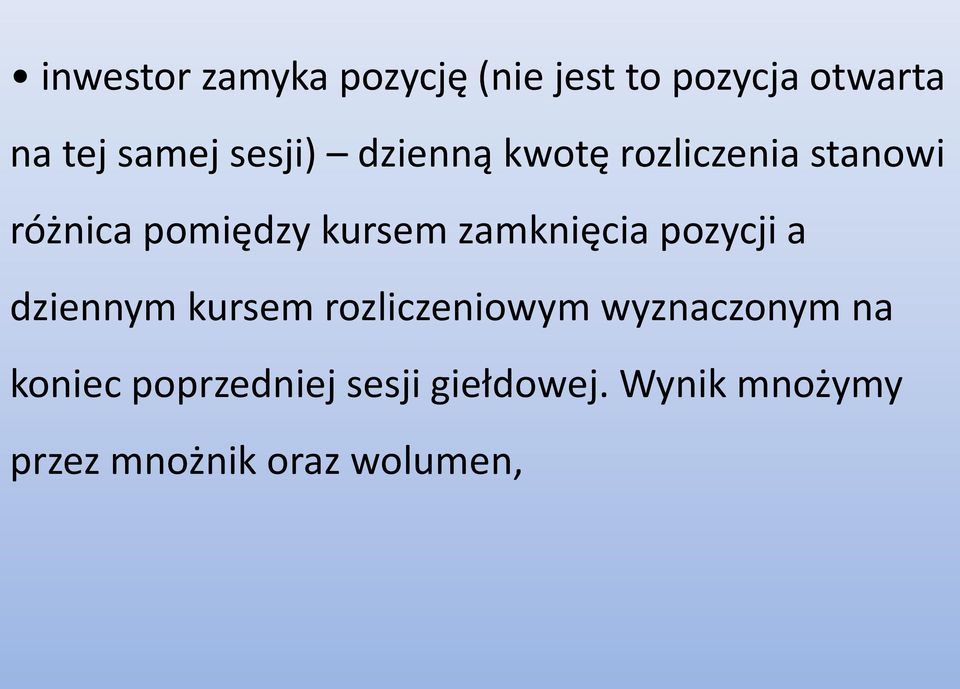 zamknięcia pozycji a dziennym kursem rozliczeniowym wyznaczonym na