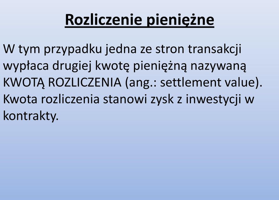 nazywaną KWOTĄ ROZLICZENIA (ang.: settlement value).