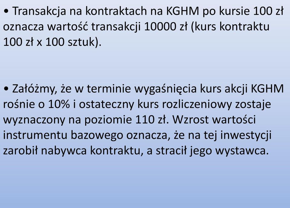 Załóżmy, że w terminie wygaśnięcia kurs akcji KGHM rośnie o 10% i ostateczny kurs