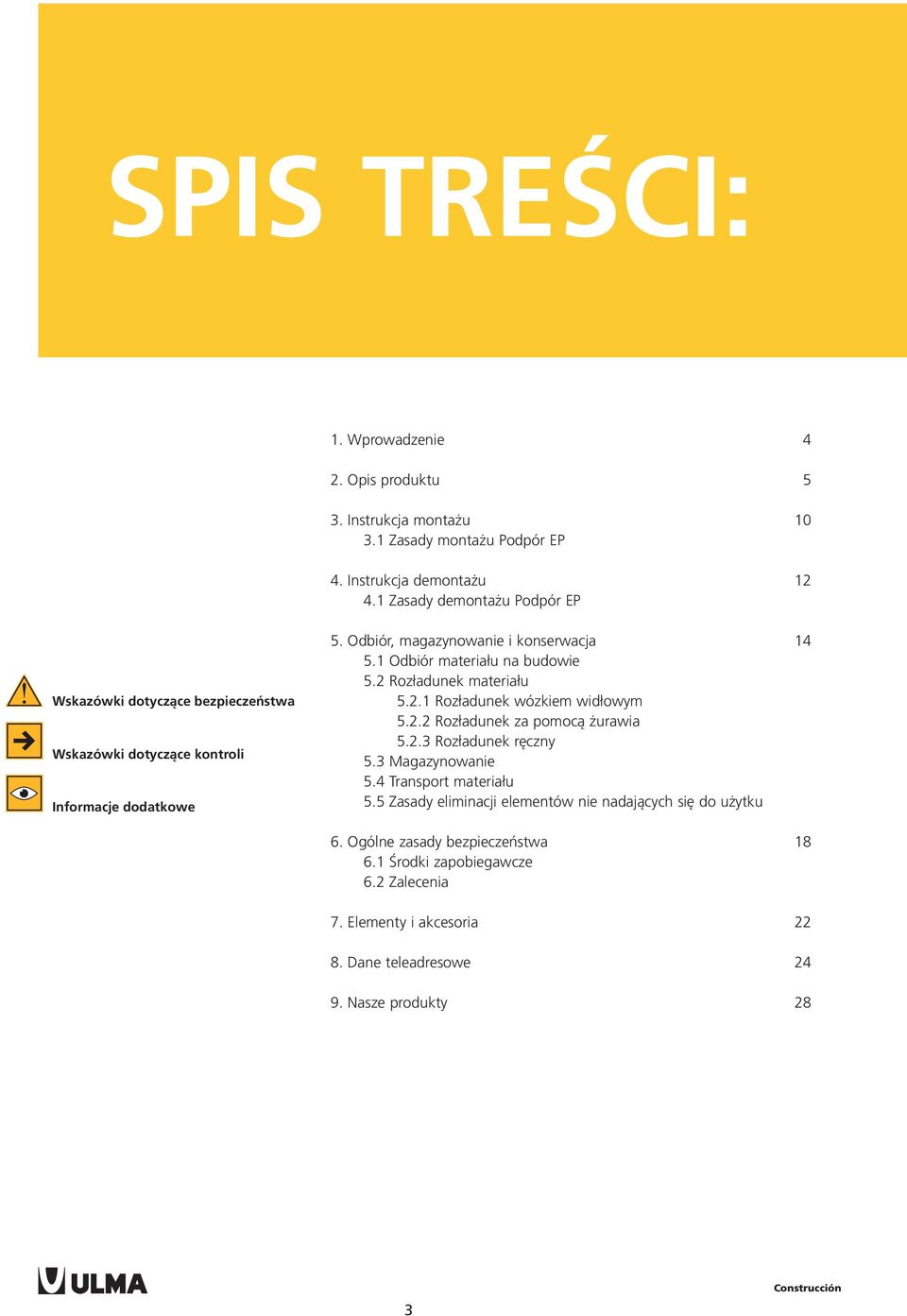 1 Odbiór materiału na budowie 5.2 Rozładunek materiału 5.2.1 Rozładunek wózkiem widłowym 5.2.2 Rozładunek za pomocą żurawia 5.2.3 Rozładunek ręczny 5.3 Magazynowanie 5.