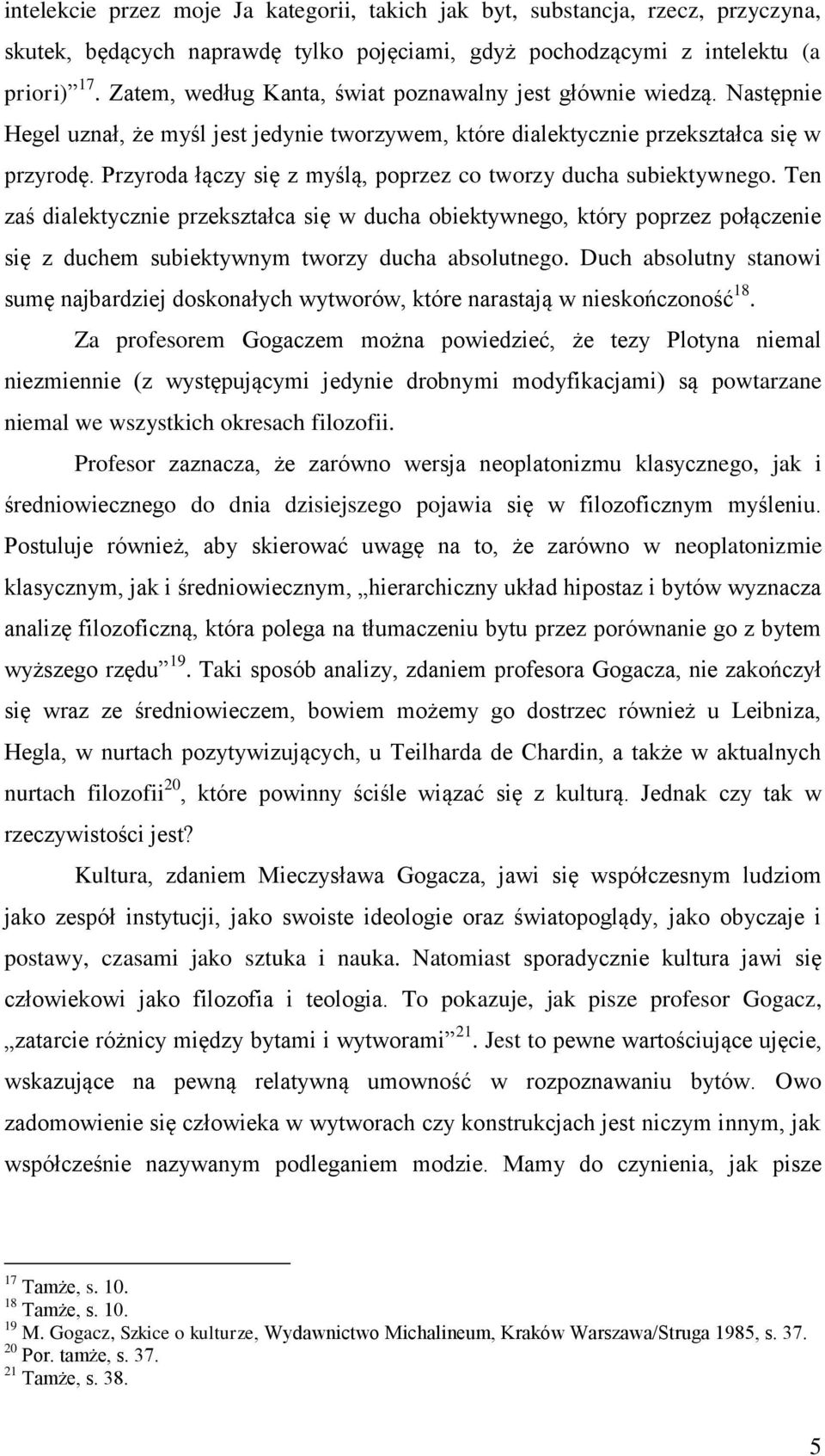 Przyroda łączy się z myślą, poprzez co tworzy ducha subiektywnego.