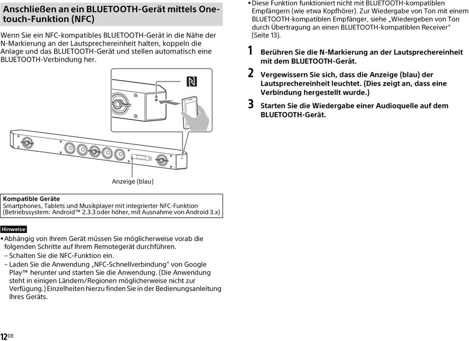 Zur Wiedergabe von Ton mit einem BLUETOOTH-kompatiblen Empfänger, siehe Wiedergeben von Ton durch Übertragung an einen BLUETOOTH-kompatiblen Receiver (Seite 13).
