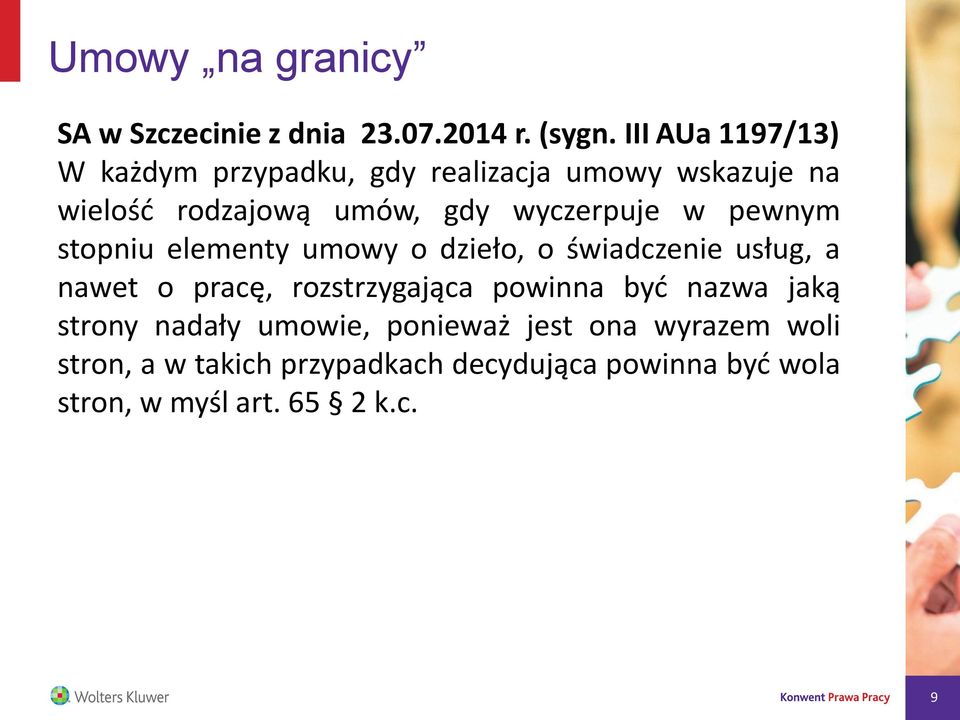 wyczerpuje w pewnym stopniu elementy umowy o dzieło, o świadczenie usług, a nawet o pracę, rozstrzygająca