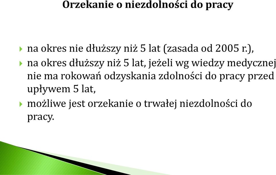 ), na okres dłuższy niż 5 lat, jeżeli wg wiedzy medycznej nie ma