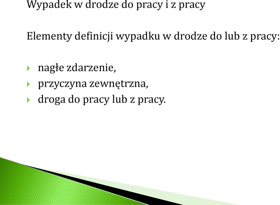 lub z pracy: nagłe zdarzenie,