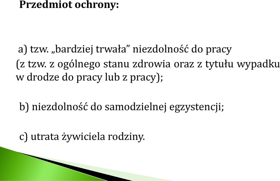 z ogólnego stanu zdrowia oraz z tytułu wypadku w drodze