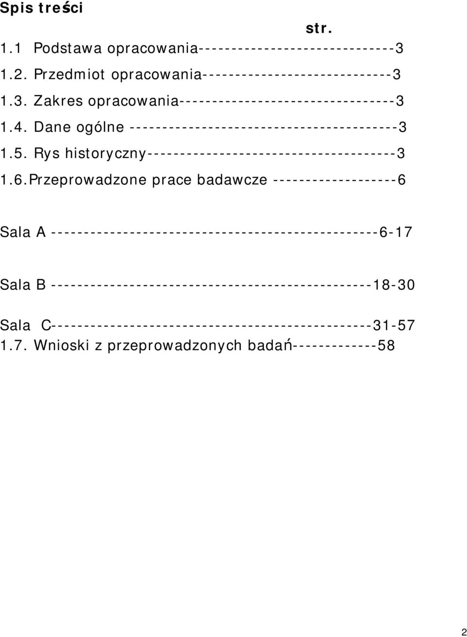 Przeprowadzone prace badawcze -------------------6 Sala A --------------------------------------------------6-17 Sala B