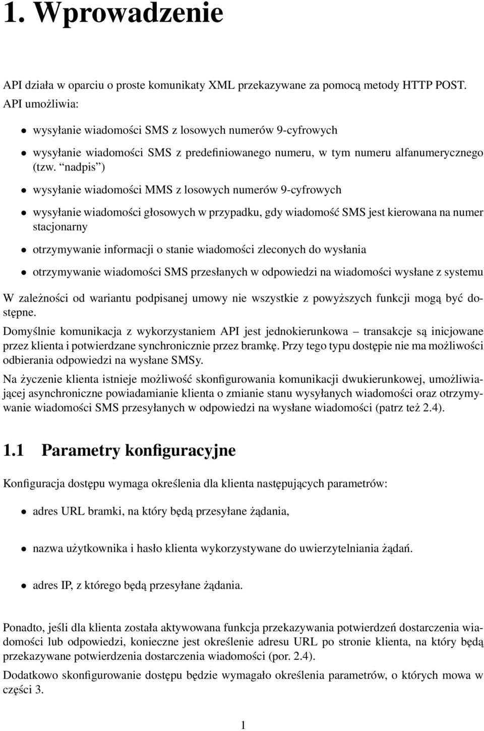 nadpis ) wysyłanie wiadomości MMS z losowych numerów 9-cyfrowych wysyłanie wiadomości głosowych w przypadku, gdy wiadomość SMS jest kierowana na numer stacjonarny otrzymywanie informacji o stanie