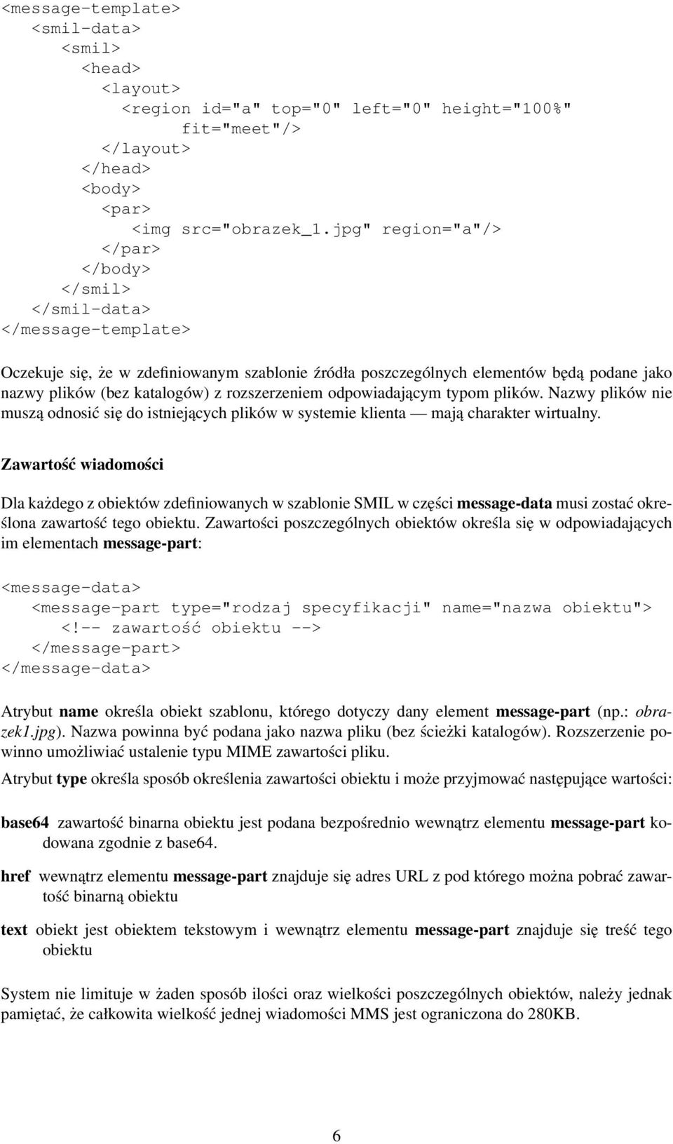 rozszerzeniem odpowiadającym typom plików. Nazwy plików nie muszą odnosić się do istniejących plików w systemie klienta mają charakter wirtualny.