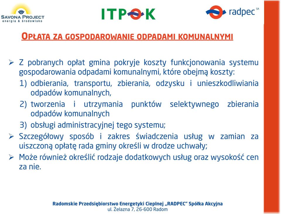 utrzymania punktów selektywnego zbierania odpadów komunalnych 3) obsługi administracyjnej tego systemu; Szczegółowy sposób i zakres