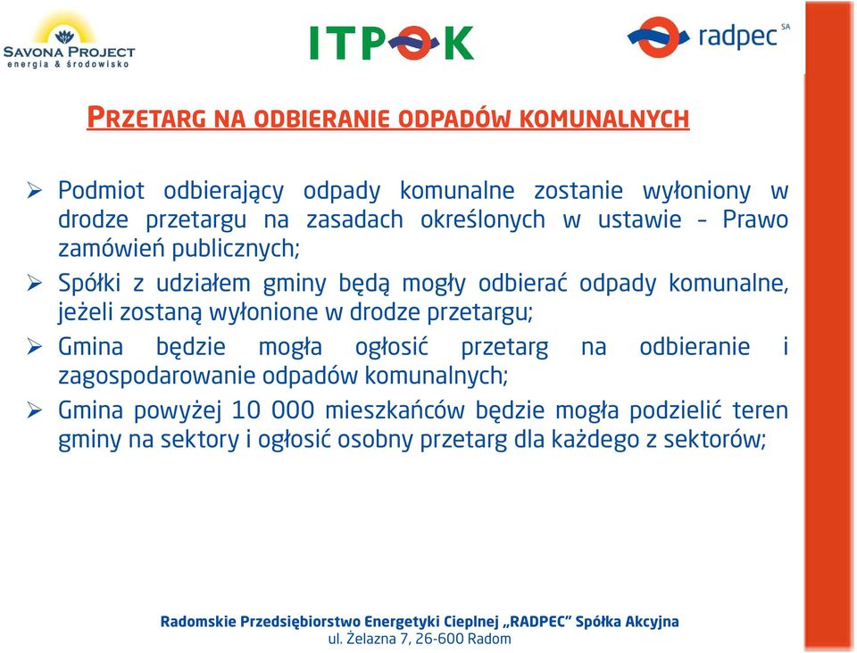 jeżeli zostaną wyłonione w drodze przetargu; Gmina będzie mogła ogłosić przetarg na odbieranie i zagospodarowanie odpadów