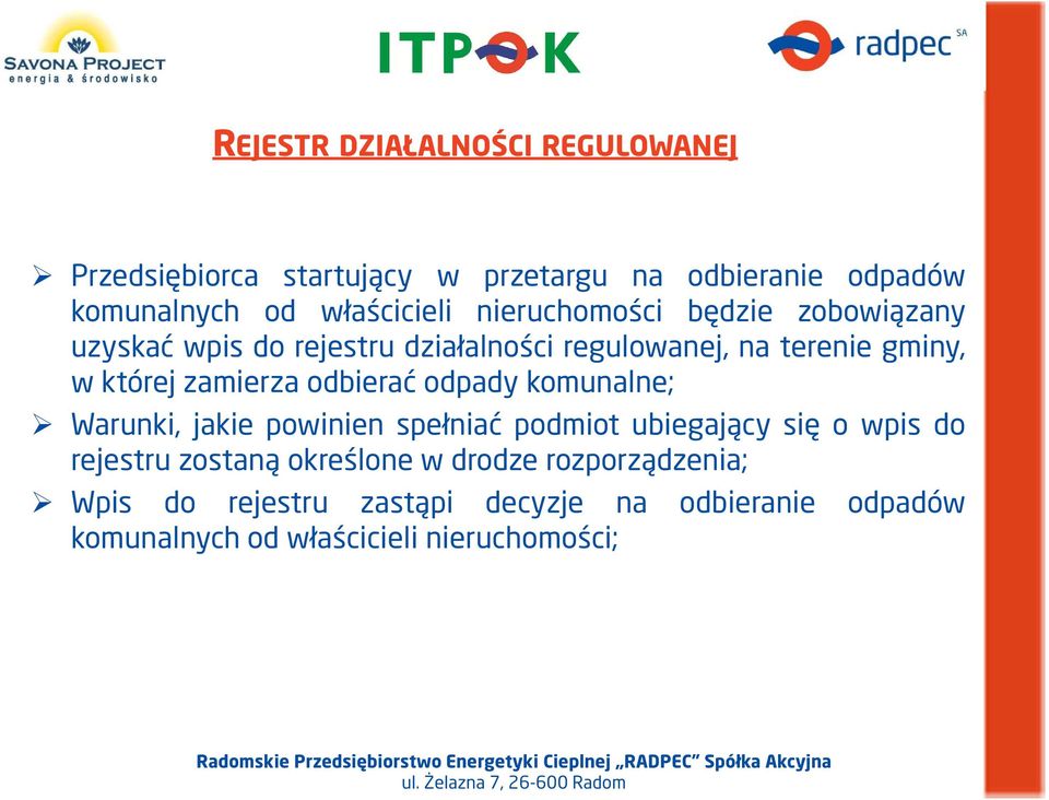 odbierać odpady komunalne; Warunki, jakie powinien spełniać podmiot ubiegający się o wpis do rejestru zostaną określone