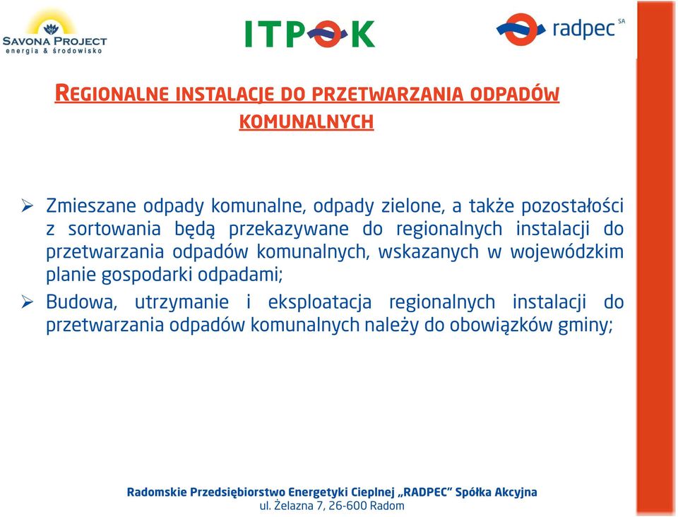 przetwarzania odpadów komunalnych, wskazanych w wojewódzkim planie gospodarki odpadami; Budowa,