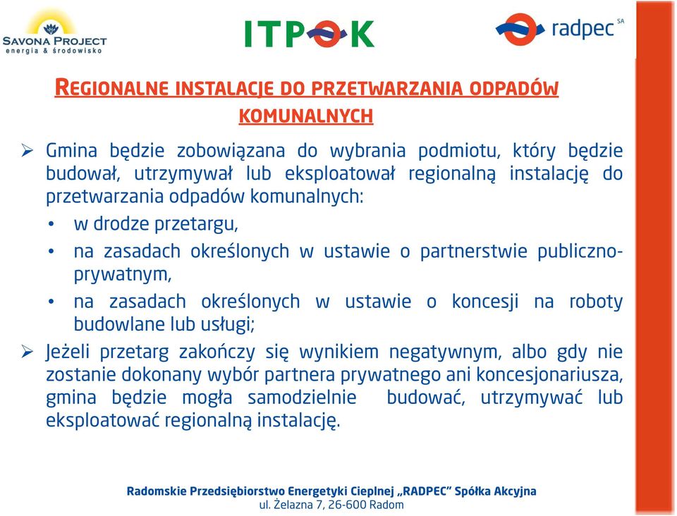 publicznoprywatnym, na zasadach określonych w ustawie o koncesji na roboty budowlane lub usługi; Jeżeli przetarg zakończy się wynikiem negatywnym,
