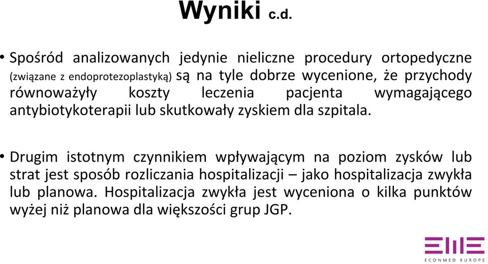 wycenione, że przychody równoważyły koszty leczenia pacjenta wymagającego antybiotykoterapii lub skutkowały zyskiem dla