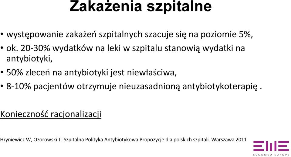 jest niewłaściwa, 8 10% pacjentów otrzymuje nieuzasadnioną antybiotykoterapię.