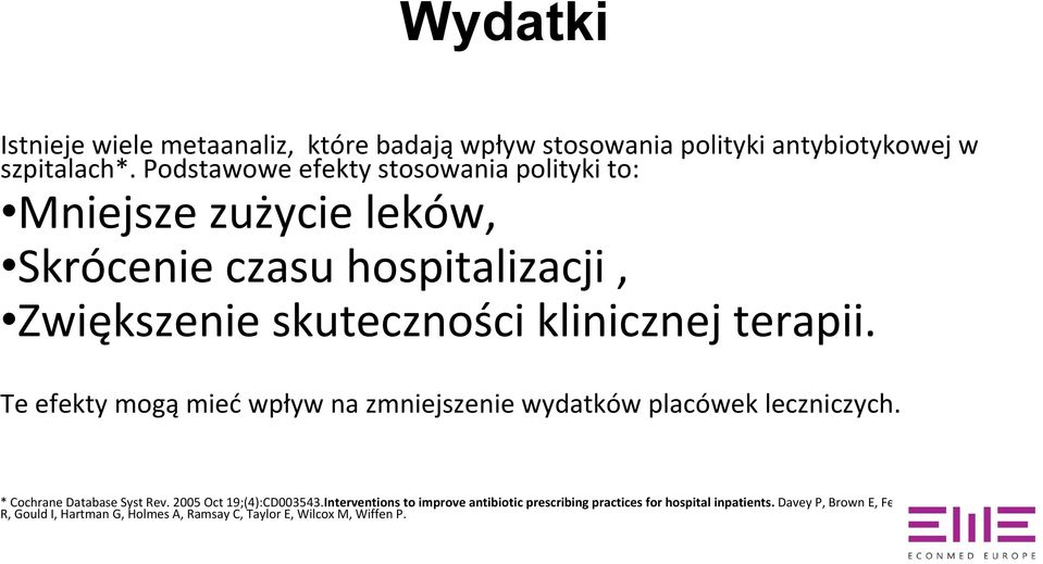 Te efekty mogą mieć wpływ na zmniejszenie wydatków placówek leczniczych. * Cochrane Database Syst Rev. 2005 Oct 19;(4):CD003543.