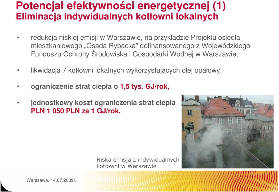 Gospodarki Wodnej w Warszawie, likwidacja 7 kotłowni lokalnych wykorzystujących olej opałowy, ograniczenie strat ciepła o 1,5