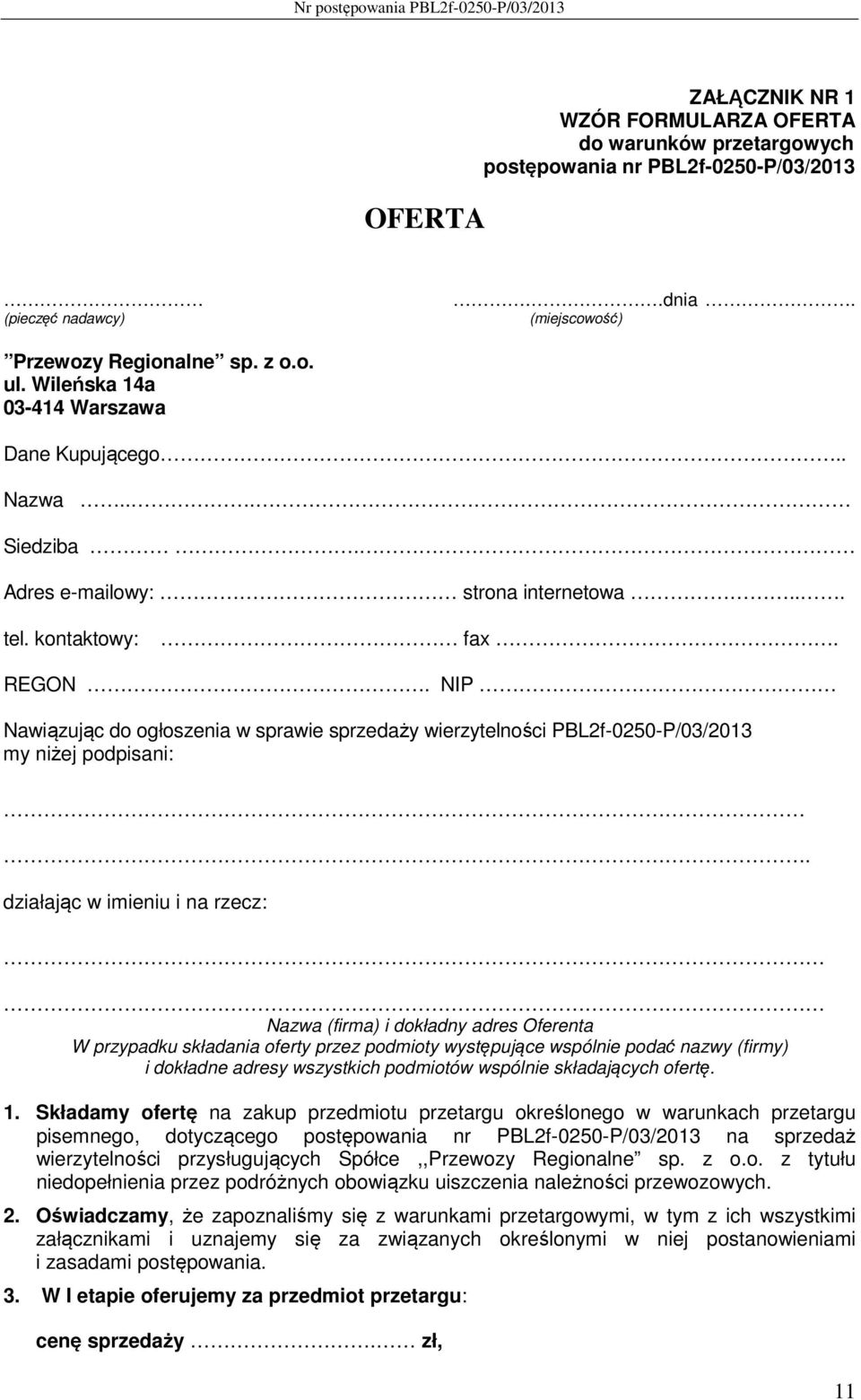 NIP Nawiązując do ogłoszenia w sprawie sprzedaży wierzytelności PBL2f-0250-P/03/2013 my niżej podpisani:.