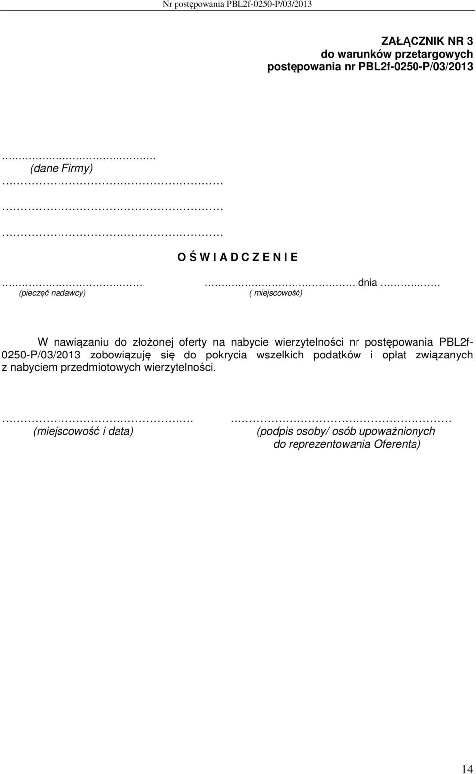 dnia ( miejscowość) W nawiązaniu do złożonej oferty na nabycie wierzytelności nr postępowania PBL2f-