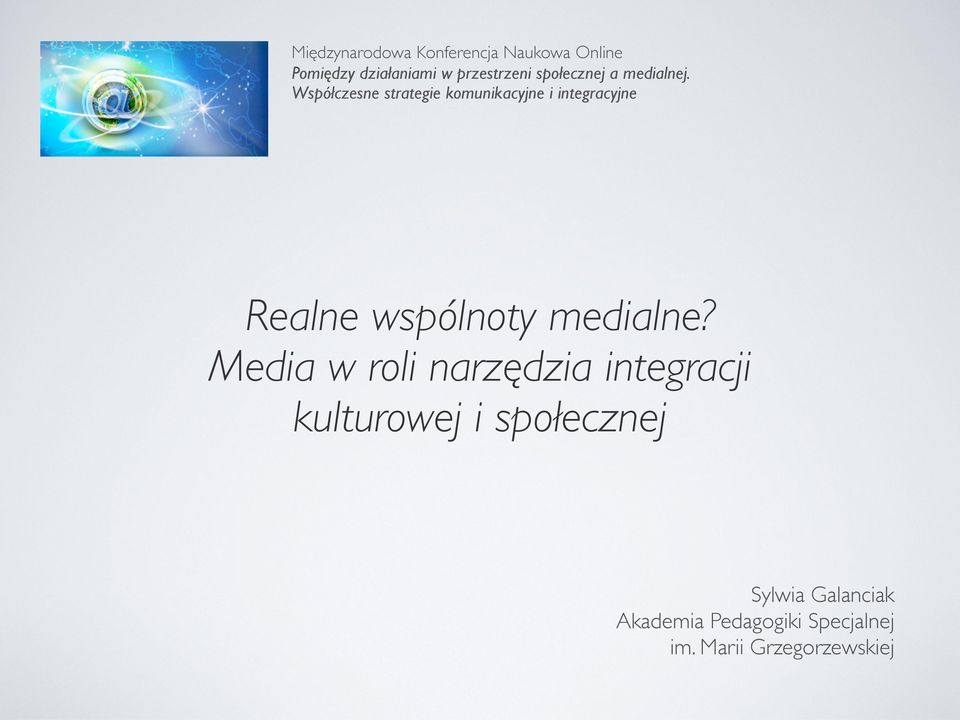 Współczesne strategie komunikacyjne i integracyjne Realne wspólnoty medialne?