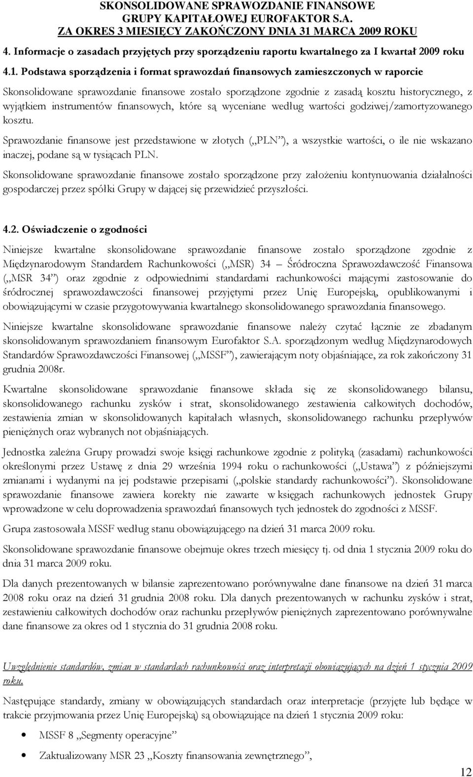 instrumentów finansowych, które są wyceniane według wartości godziwej/zamortyzowanego kosztu.
